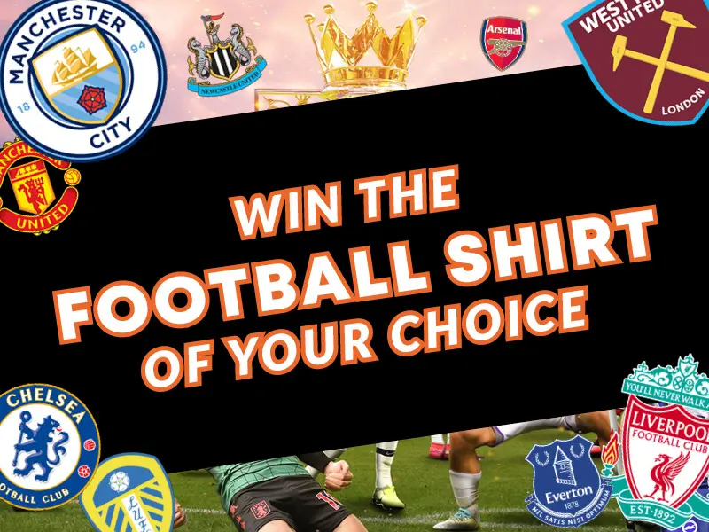 Win the latest football shirt for the team of your choice or £100 cash alternative